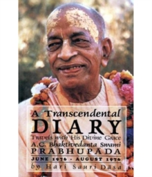 A Transcendental Diary: Travels with His Divine Grace A.C. Bhaktivedanta Swami Prabhupada: Volume Three : June 1976 - August 1976