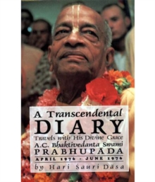 A Transcendental Diary: Travels with His Divine Grace A.C. Bhaktivedanta Swami Prabhupada: Volume Two : April 1976 - June 1976