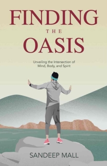 Finding the Oasis : Unveiling the Intersection of Mind, Body and Spirit