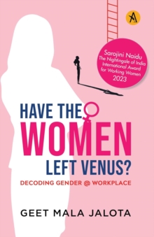 Have The Women Left Venus? : Decoding Gender @ Workplace