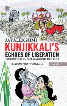 Kunjikkalis Echoes Of Liberation : The Mystic Story Of A Dalit Woman Rising Above Death