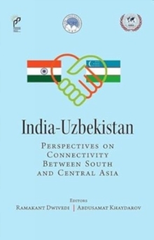 India-Uzbekistan : Perspectives on Connectivity Between South And Central Asia