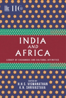 India and Africa : Legacy of Exchanges and Cultural Affinities