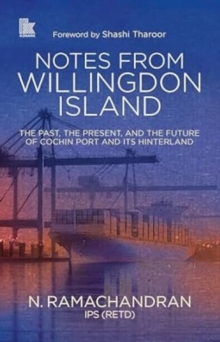 Notes from Willingdon Island : The Past, the Present, and the Future of Cochin Port and Its Hinterland