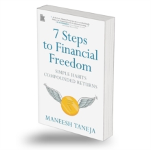 7 Steps to Financial Freedom : Simple Habits Compounded Returns