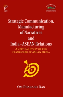 Strategic Communication, Manufacturing Of Narratives And IndiaAsean Relations