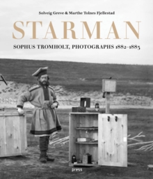 Sophus Tromholt: Starman : Photographs 1882a 1883, Hardback Book Sophus Tromholt: Starman : Photographs 1882a 1883, Hardback Book