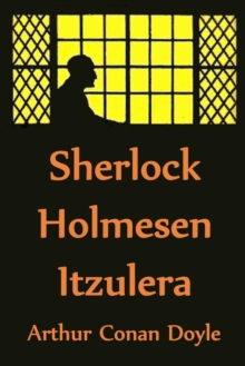 Sherlock Holmesen Itzulera : The Return of Sherlock Holmes, Basque edition, Paperback / softback Book Sherlock Holmesen Itzulera : The Return of Sherlock Holmes, Basque edition, Paperback / softback Book