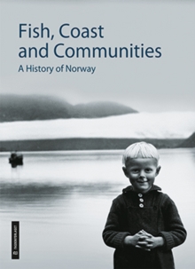 Fish, Coast & Communities : A History of Norway, Hardback Book Fish, Coast & Communities : A History of Norway, Hardback Book