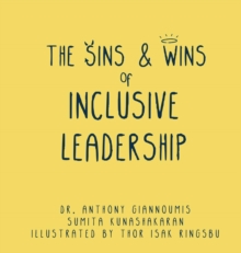 The Sins and Wins of Inclusive Leadership : a manual for the modern workplace