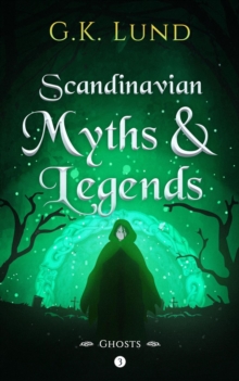 Ghosts : Scandinavian Myths and Legends, #3