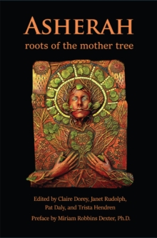 Asherah : Roots of the Mother Tree: Roots of the Mother Tree