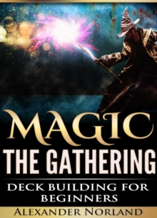 Magic The Gathering : Deck Building For Beginners