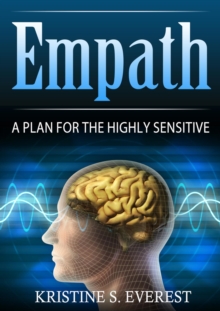 Empath: : A Plan For The Highly Sensitive