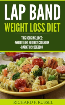 Lap Band Weight Loss Diet : Weight Loss Surgery Cookbook, Bariatric Cookbook