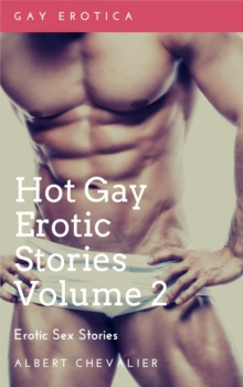 Hot Gay Erotic Stories Volumes - Gay Erotica- Erotic Sex Stories