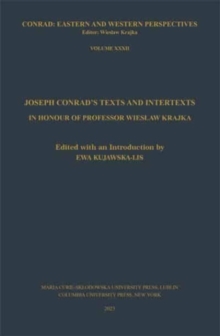 Joseph Conrads Texts and Intertexts : In honor of Professor Wieslaw Krajka