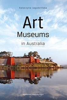 Art Museums in Australia, Paperback / softback Book Art Museums in Australia, Paperback / softback Book