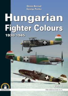 Hungarian Fighter Colours - 1930-1945 : Volume 1, Hardback Book Hungarian Fighter Colours - 1930-1945 : Volume 1, Hardback Book