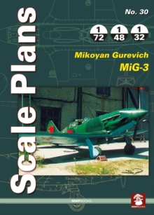 Scale Plans No. 30: Mikoyan Gurevich MiG-1/MiG-3, Paperback / softback Book Scale Plans No. 30: Mikoyan Gurevich MiG-1/MiG-3, Paperback / softback Book
