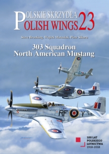 Polish Wings 23: 303 Squadron North American Mustang, Paperback Book Polish Wings 23: 303 Squadron North American Mustang, Paperback Book