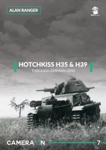 Hotchkiss H35 & H39 : Through A German Lens, Paperback Book Hotchkiss H35 & H39 : Through A German Lens, Paperback Book