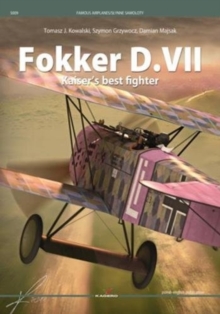 Fokker D.VII - Kaiser's Best Fighter, Paperback / softback Book Fokker D.VII - Kaiser's Best Fighter, Paperback / softback Book
