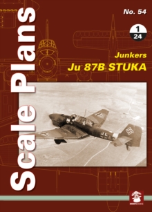 Scale Plans No. 54: Ju 87 B Stuka 1/24, Paperback / softback Book Scale Plans No. 54: Ju 87 B Stuka 1/24, Paperback / softback Book