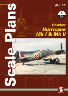 Scale Plans No. 55: Hawker Hurricane Mk I & Mk II 1/24, Paperback / softback Book Scale Plans No. 55: Hawker Hurricane Mk I & Mk II 1/24, Paperback / softback Book