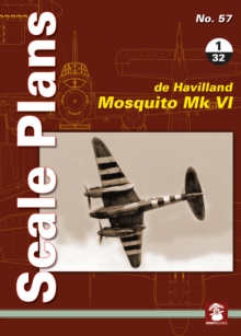 Scale Plans No. 57: De Havilland Mosquito Mk VI 1/32, Paperback / softback Book Scale Plans No. 57: De Havilland Mosquito Mk VI 1/32, Paperback / softback Book