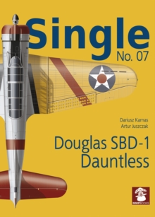 Single No. 07: Douglas SBD-1 Dauntless, Paperback / softback Book Single No. 07: Douglas SBD-1 Dauntless, Paperback / softback Book