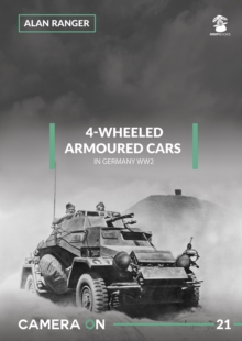 4-Wheeled Armoured Cars in Germany WW2, Paperback / softback Book 4-Wheeled Armoured Cars in Germany WW2, Paperback / softback Book