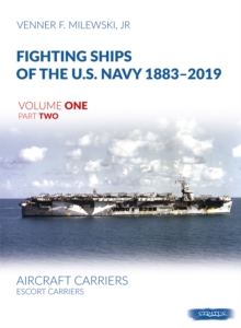 Wydawnictwo Stratus, Artur Juszczak Fighting Ships Of The U.S. Navy 1883-2019 , Volume 1, Part 2 - Aircraft Carriers. Escort Carriers