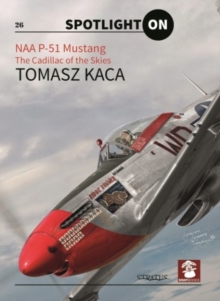 Naa P-51 Mustang : The Cadillac of the Skies