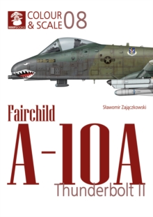 Wydawnictwo Stratus, Artur Juszczak Colour & Scale No. 08 Fairchild A-10 Thunderbolt Ii