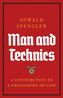 Man and Technics : A Contribution to a Philosophy of Life