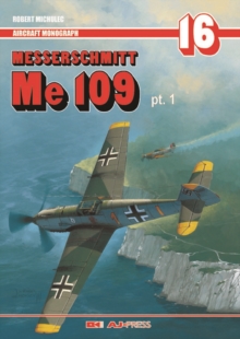 Messerschmitt Me 109 Pt. 1 : Variants B-E, T, Paperback / softback Book Messerschmitt Me 109 Pt. 1 : Variants B-E, T, Paperback / softback Book