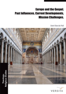 Europe and the Gospel : Past Influences, Current Developments, Mission Challenges