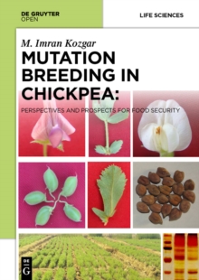 Mutation Breeding in Chickpea: : Perspectives and Prospects for Food Security