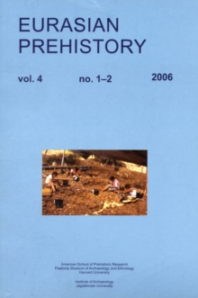 Eurasian Prehistory 4 : 1 and 4:2: A Journal for Primary Archaeological Data, Paperback / softback Book Eurasian Prehistory 4 : 1 and 4:2: A Journal for Primary Archaeological Data, Paperback / softback Book