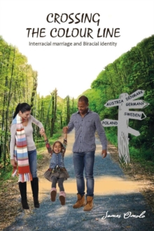 Crossing the colour line: Interracial marriage and biracial identity