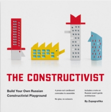 The Constructivist : Build Your Own Russian Constructivist Playground, Paperback / softback Book The Constructivist : Build Your Own Russian Constructivist Playground, Paperback / softback Book
