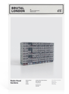 Brutal London: Robin Hood Gardens : Build Your Own Brutalist London, Paperback / softback Book Brutal London: Robin Hood Gardens : Build Your Own Brutalist London, Paperback / softback Book