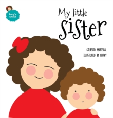 My Little Sister : An Illustrated Book about New Siblings