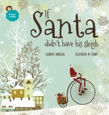 If Santa Didn't Have His Sleigh : An Illustrated Book for Kids about Christmas