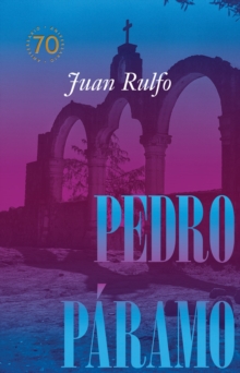 Pedro Paramo: Edicion conmemorativa 70 anos : Pedro Paramo: 70 Year Commemorative Edition (Spanish Edition)