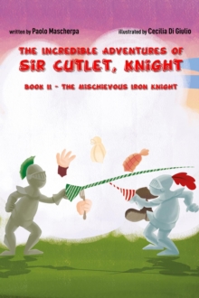 Incredible Adventures Of Sir Cutlet, Knight : The Incredible Adventures Of Sir Cutlet, Knight, #2