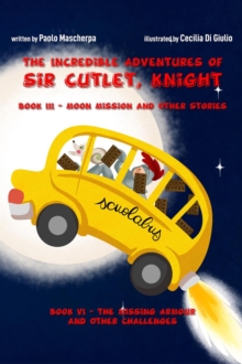 Incredible Adventures Of Sir Cutlet, Knight Book III : The Incredible Adventures Of Sir Cutlet, Knight, #3