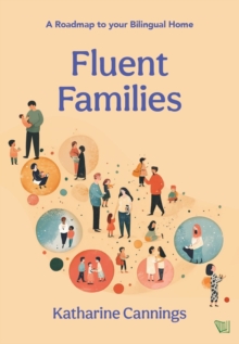 Fluent Families : A Roadmap to your Bilingual Home
