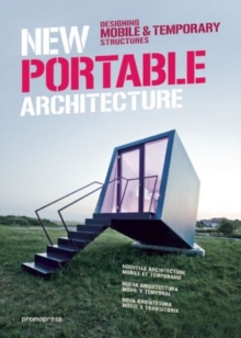 New Portable Architecture : Designing Mobile & Temporary Structures, Hardback Book New Portable Architecture : Designing Mobile & Temporary Structures, Hardback Book